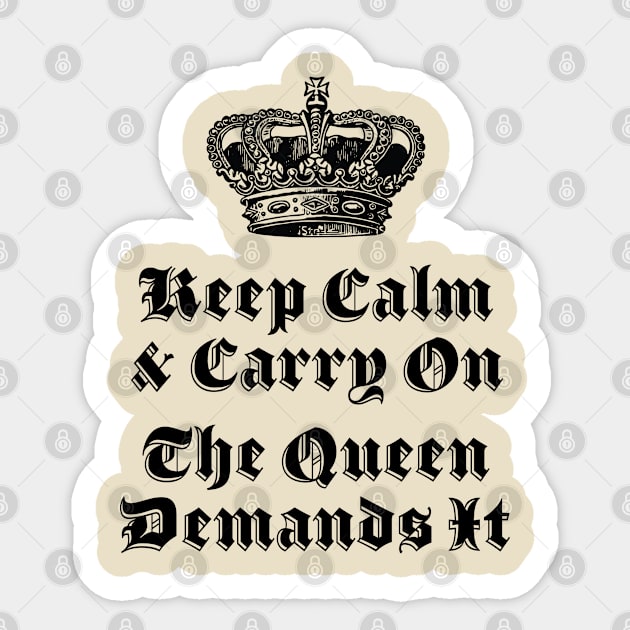 Keep Calm and Carry ON, the Queen Demands It, Long live the queen Sticker by penandinkdesign@hotmail.com